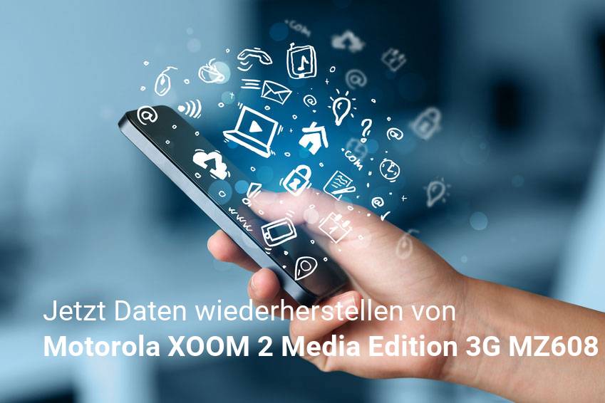Gelöschte Motorola XOOM 2 Media Edition 3G MZ608 Dateien retten - Fotos, Musikdateien, Videos & Nachrichten